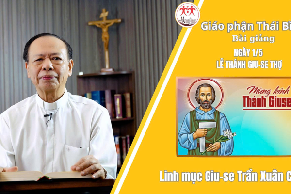 Ngày 1/5 Lễ Thánh Giu-se Thợ / Linh Mục Giuse Trần Xuân Chiêu - Giáo Phận Thái Bình