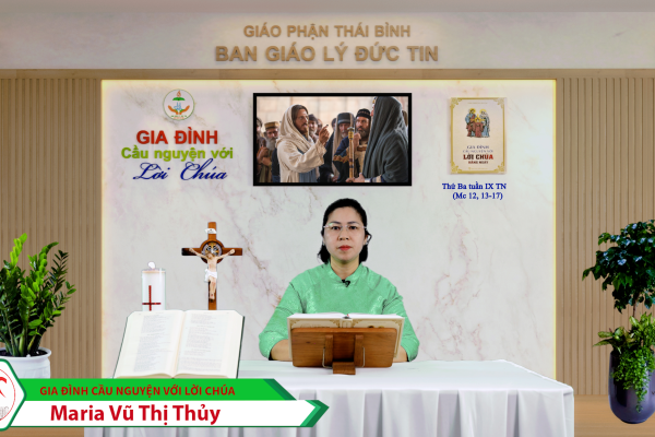 Thứ Ba tuần IX Thường Niên / Gia đình cầu nguyện với Lời Chúa / Giáo phận Thái Bình
