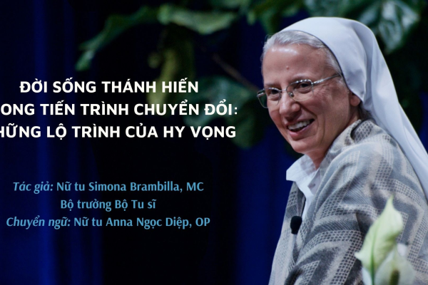 Đời sống Thánh hiến trong tiến trình chuyển đổi - những lộ trình của hy vọng
