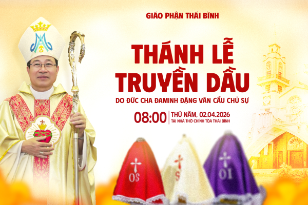 Trực tiếp: Thánh Lễ Truyền Dầu Năm 2026 Do Đức Cha Đa Minh Đặng Văn Cầu - Giám Mục Giáo Phận Thái Bình Chủ Sự, lúc 08g00 thứ Năm ngày 02/4/2026