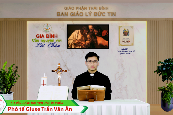 Ngày 03/7 Lễ kính Thánh Tô-ma Tông đồ/ Gia đình cầu nguyện với Lời Chúa/ Giáo phận Thái Bình