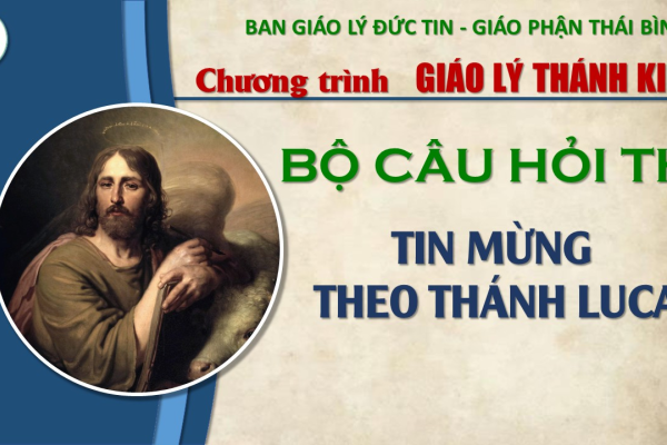 Bộ câu hỏi thi Tin Mừng theo Thánh Lu-ca: HOÀN TẤT CÂU KINH THÁNH SAU (từ câu 251 tiếp theo và KẾT)