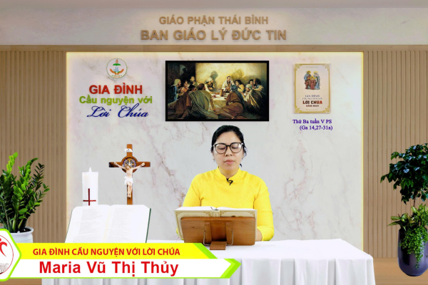 Thứ Ba tuần V Phục Sinh l Gia đình cầu nguyện với Lời Chúa l Giáo phận Thái Bình