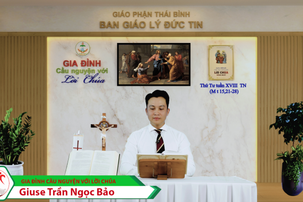 Thứ Tư tuần XVIII Thường Niên/ Gia đình cầu nguyện với Lời Chúa/ Giáo phận Thái Bình