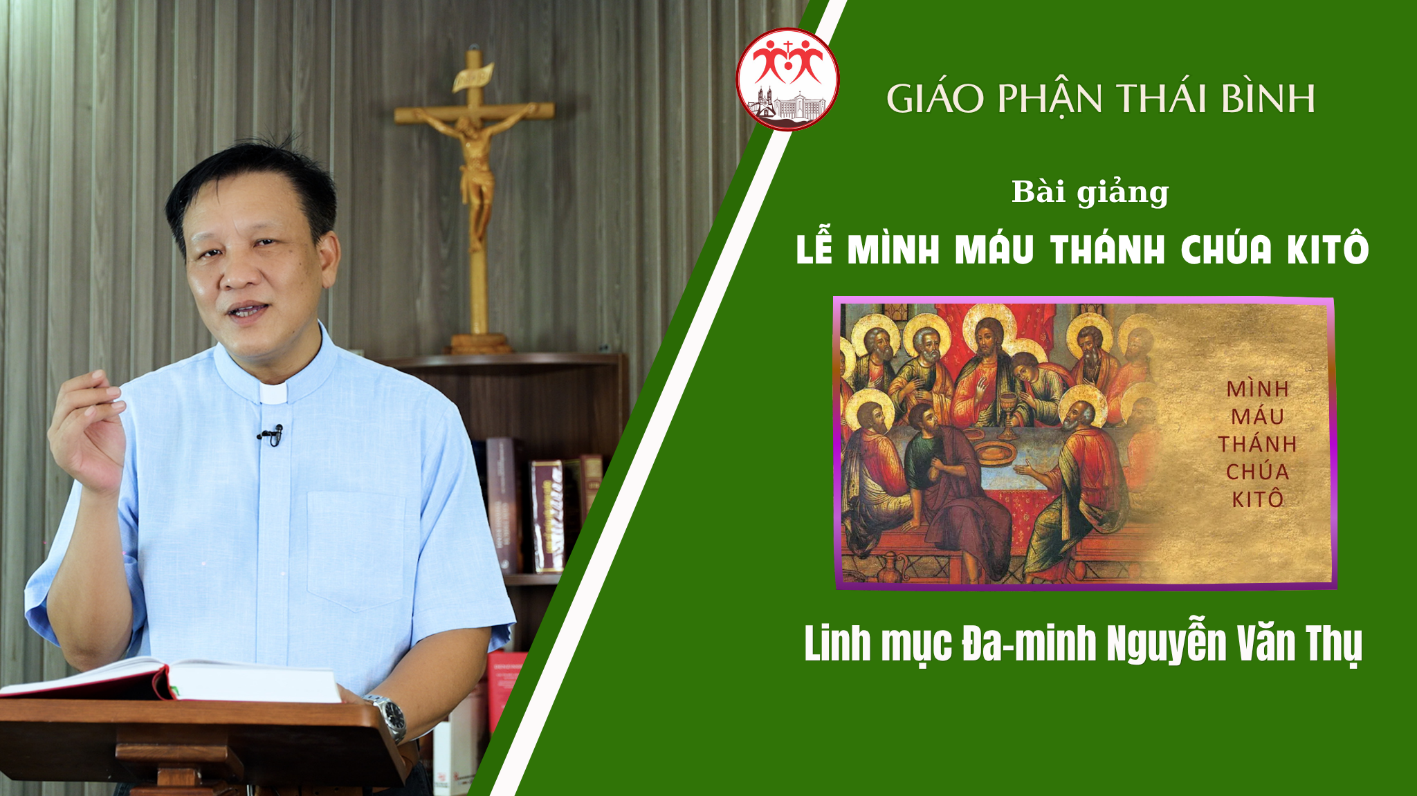 Bài Giảng Lễ Kính Mình Máu Chúa Kitô - Năm A / Linh Mục Đa-minh Nguyễn Văn Thụ / Giáo Phận Thái Bình