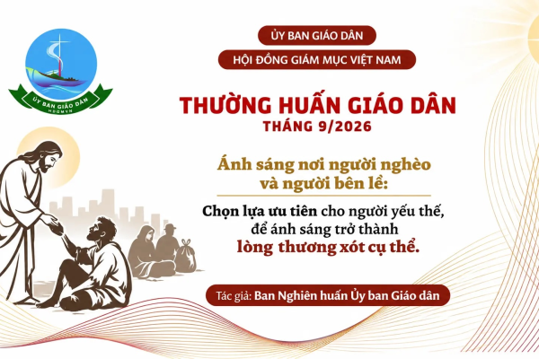 Ủy ban Giáo dân - Thường huấn tháng 9/2026: Ánh sáng nơi người nghèo và người bên lề: chọn lựa ưu tiên cho người yếu thế, để ánh sáng trở thành Lòng Thương Xót cụ thể