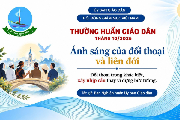 Ủy ban Giáo dân - Thường huấn tháng 10/2026: Ánh sáng của đối thoại và liên đới - Đối thoại trong khác biệt, xây nhịp cầu thay vì dựng bức tường