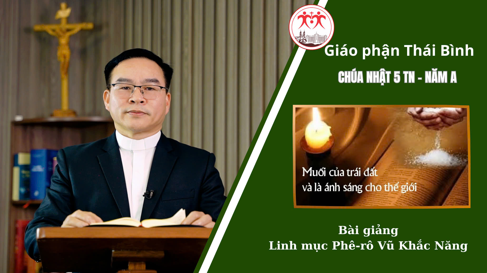 Bài Giảng Chúa Nhật 5 TN - Năm A l Linh Mục Phê-rô Vũ Khắc Năng l Giáo Phận Thái Bình
