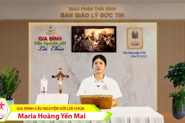 Thứ Năm tuần V Phục Sinh I Gia đình cầu nguyện với Lời Chúa I Giáo phận Thái Bình