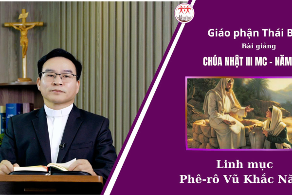 Bài Giảng Chúa Nhật 3 MC - Năm A l Linh Mục Phê-rô Vũ Khắc Năng l Giáo Phận Thái Bình