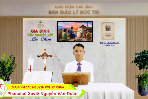 Thứ Sáu tuần Bát Nhật PS I Gia đình cầu nguyện với Lời Chúa I Giáo phận Thái Bình