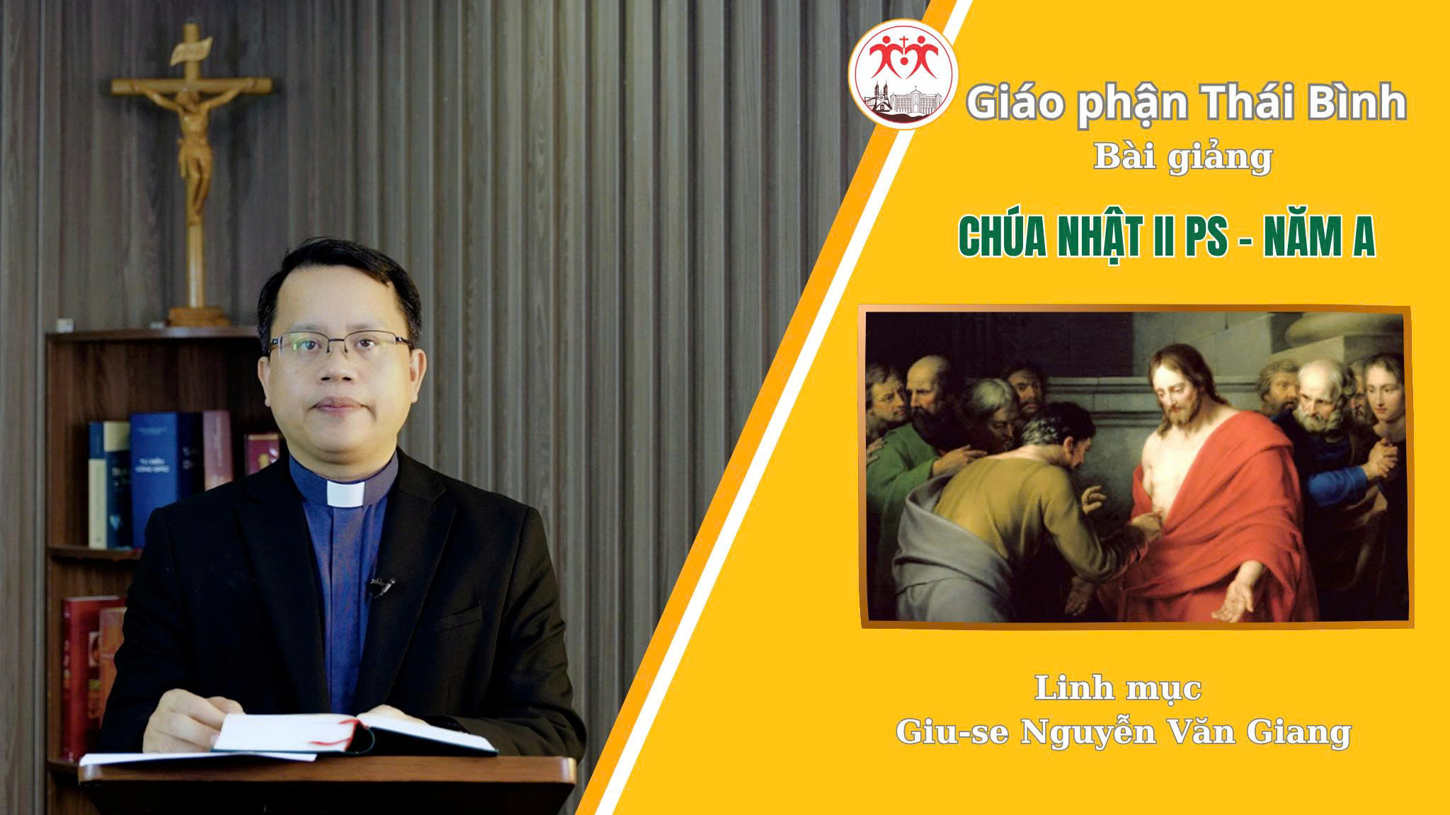 Bài Giảng Chúa Nhật 2 Phục Sinh - Năm A / Linh Mục Giuse Nguyễn Văn Giang / Giáo Phận Thái Bình