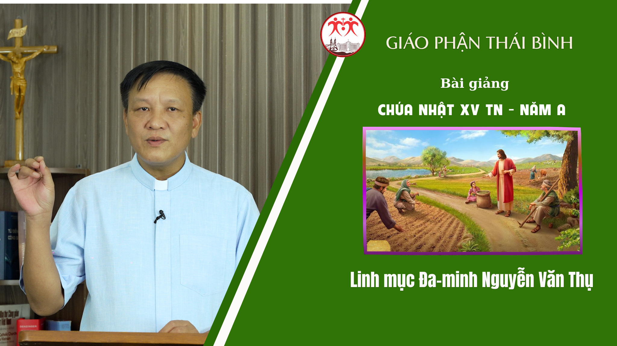 Bài Giảng Chúa Nhật XV TN - Năm A/ Linh Mục Đa-minh Nguyễn Văn Thụ/ Giáo Phận Thái Bình