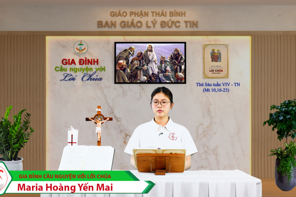Thứ Sáu tuần XIV Thường Niên/ Gia đình cầu nguyện với Lời Chúa/ Giáo phận Thái Bình