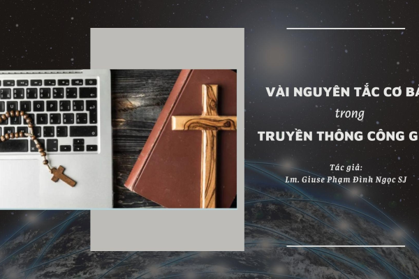 Vài nguyên tắc cơ bản trong Truyền thông Công Giáo