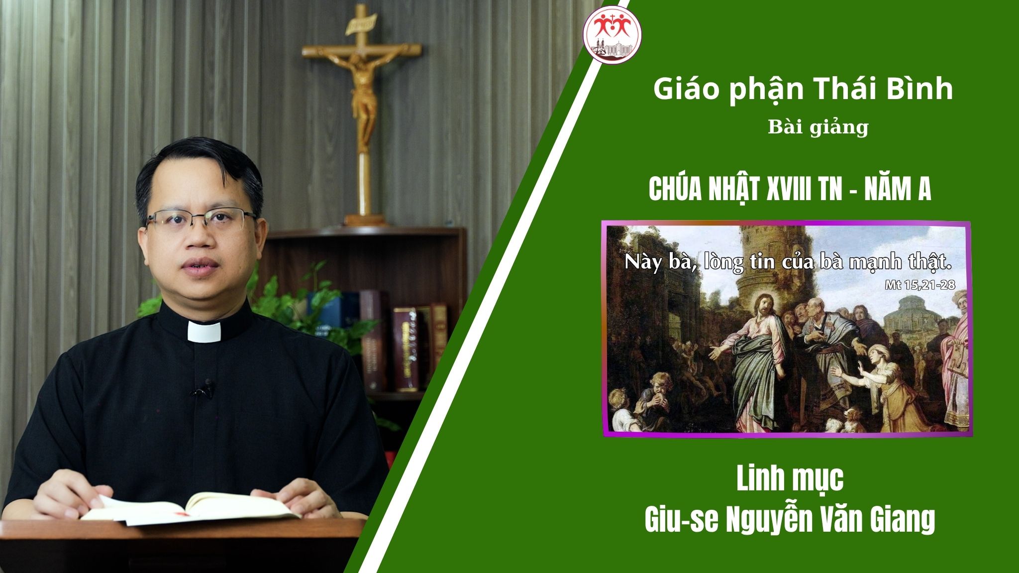 Bài Giảng Chúa Nhật XX TN - Năm A/ Linh mục Giuse Nguyễn Văn Giang/ Giáo Phận Thái Bình