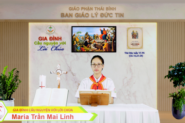 Thứ Bảy tuần VI Phục Sinh I Gia đình cầu nguyện với Lời Chúa I Giáo phận Thái Bình