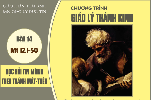 BÀI 14: Tranh luận về ngày Sa-bát và quyền năng của Chúa Giê-su.  (Mt 12,1-50)