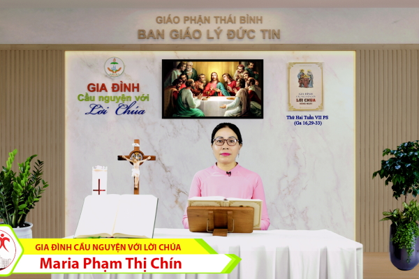 Thứ Hai tuần VII Phục Sinh I Gia đình cầu nguyện với Lời Chúa I Giáo phận Thái Bình