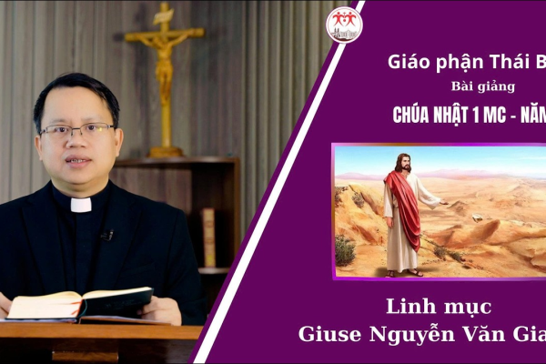 Bài Giảng Chúa Nhật 1 MC - Năm A l Linh Mục Giu-se Nguyễn Văn Giang l Giáo Phận Thái Bình