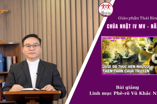 Bài Giảng Chúa Nhật IV Mùa Vọng Năm A - Linh Mục Phêrô Vũ Khắc Năng. GP Thái Bình
