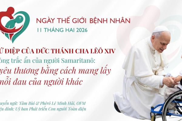 Sứ điệp Ngày thế giới Bệnh nhân năm 2026 - Lòng trắc ẩn của người Samaritanô: Yêu thương bằng cách mang lấy nỗi đau của người khác