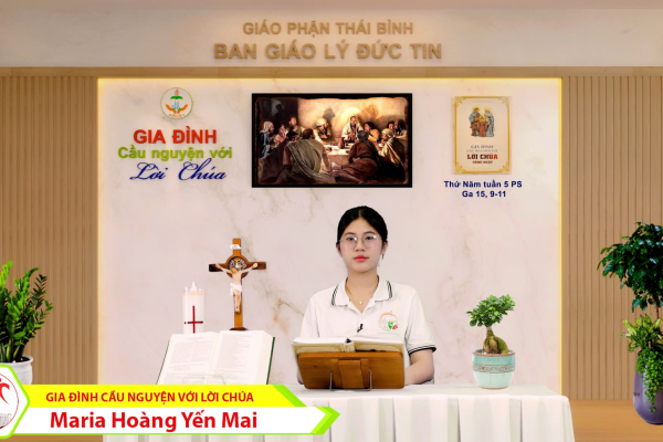 Thứ Năm tuần 5 Phục Sinh I Gia đình cầu nguyện với Lời Chúa I Giáo phận Thái Bình