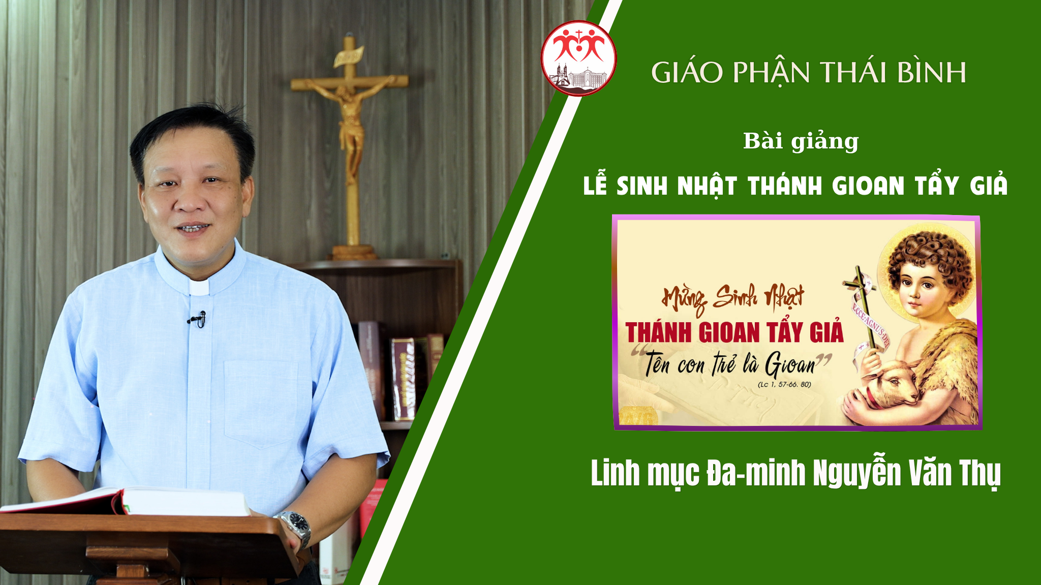 Bài Giảng Lễ Sinh Nhật Thánh Gioan Tẩy Giả/ Linh Mục Đa-minh Nguyễn Văn Thụ/ Giáo Phận Thái Bình