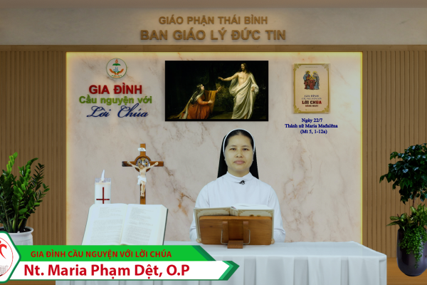 Ngày 22/7 Kính thánh Maria Mađalêna/ Gia đình cầu nguyện với Lời Chúa/ Giáo phận Thái Bình