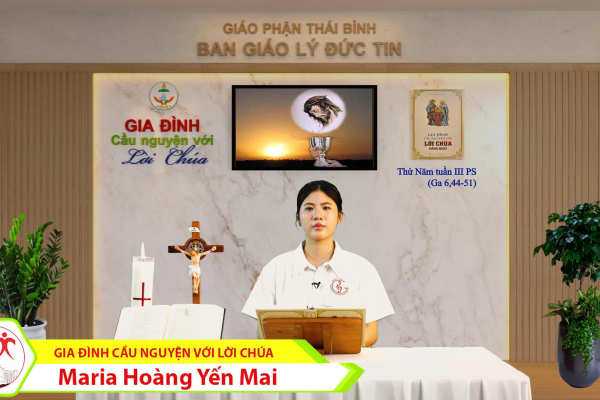 Thứ Năm tuần III Phục Sinh I Gia đình cầu nguyện với Lời Chúa I Giáo phận Thái Bình