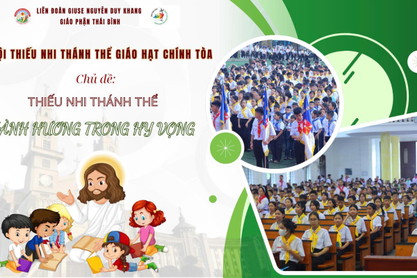 Đại Hội TNTT Hiệp đoàn Vinh-sơn Phạm Hiếu Liêm, Giáo hạt Chính tòa - Chủ đề: “Thiếu nhi Thánh Thể Hành hương trong Hy vọng”.