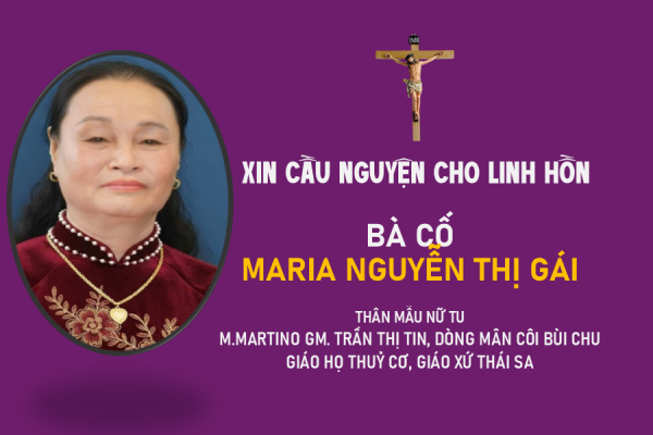 Cáo phó: Bà Cố Maria Nguyễn Thị Gái - Thân mẫu Nữ tu, M.Martino Gm. Trần Thị Tin, Hội dòng Mân Côi Bùi Chu
