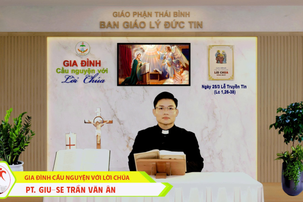 Ngày 25/3 - LỄ TRUYỀN TIN / Gia đình cầu nguyện với Lời Chúa I Giáo phận Thái Bình