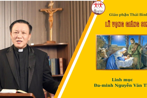 Bài Giảng Lễ Vọng Giáng Sinh l Linh Mục Đa-minh Nguyễn Văn Thụ - Giáo Phận Thái Bình