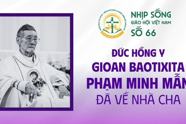 Đức Hồng y Gioan Baotixita Phạm Minh Mẫn đã về Nhà Cha - Nhịp sống Giáo hội Việt Nam số 66 (16/3/2026 - 23/3/2026)