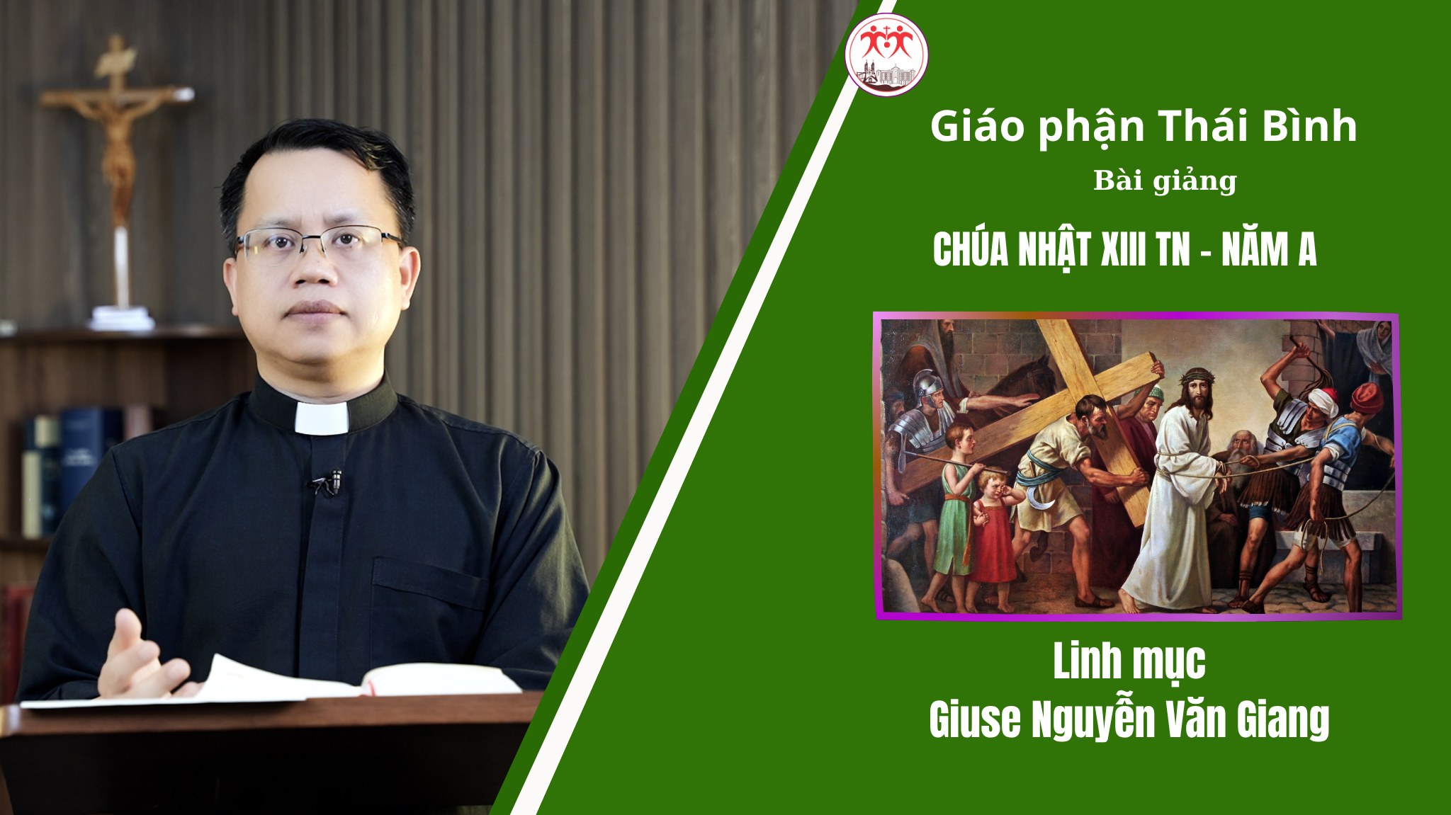 Bài Giảng Chúa Nhật XIII TN - Năm A/ Linh mục Giuse Nguyễn Văn Giang/ Giáo Phận Thái Bình