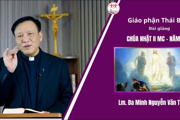 Bài Giảng Chúa Nhật II MC - Năm A l Linh Mục Đa Minh Nguyễn Văn Thụ l Giáo Phận Thái Bình