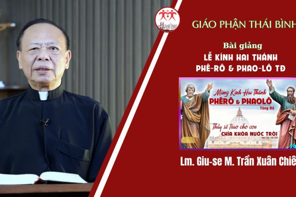 Ngày 29/6: Lễ thánh Phêrô và Phaolô tông đồ/ Linh Mục Giu-se M. Trần Xuân Chiêu/ Giáo Phận Thái Bình