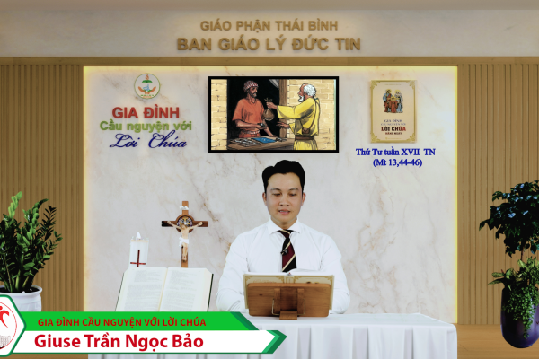 Thứ Tư tuần XVII Thường Niên/ Gia đình cầu nguyện với Lời Chúa/ Giáo phận Thái Bình