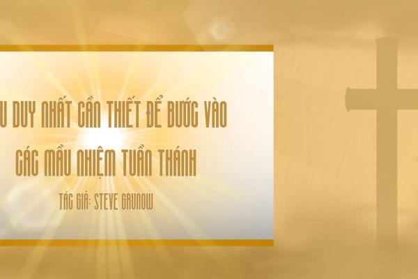 Điều duy nhất cần thiết để bước vào các Mầu nhiệm Tuần Thánh