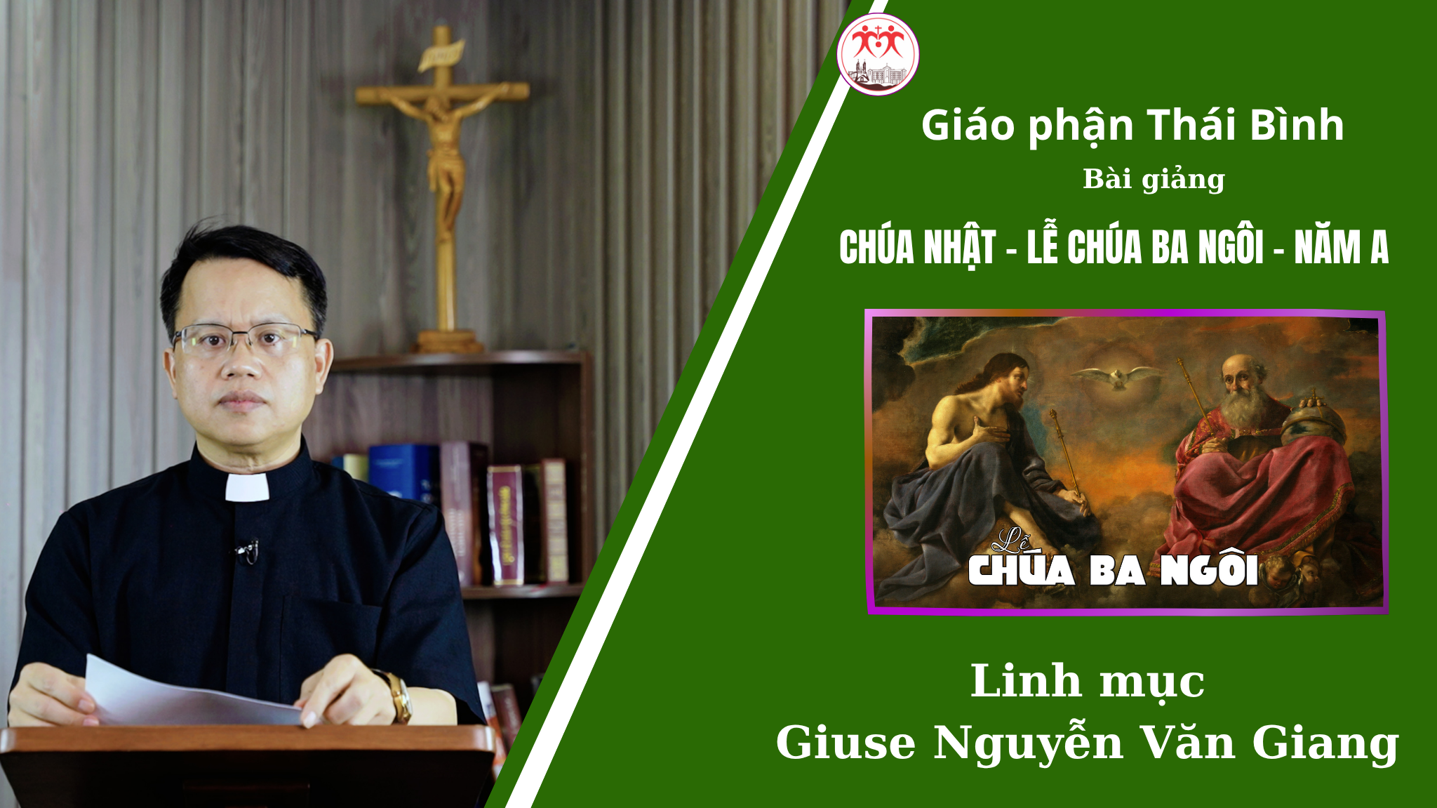 Bài Giảng Lễ Chúa Ba Ngôi - Năm A l Linh mục Giuse Nguyễn Văn Giang l Giáo Phận Thái Bình