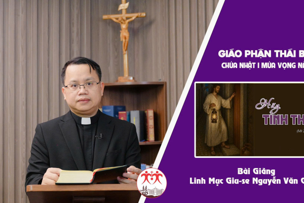 Bài Giảng Chúa Nhật I Mùa Vọng Năm A. Linh Mục Giu-se Nguyễn Văn Giang