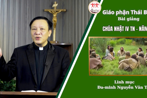 Bài Giảng Chúa Nhật IV TN - NĂM A l Linh Mục Đa Minh Nguyễn Văn Thụ I Giáo Phận Thái Bình