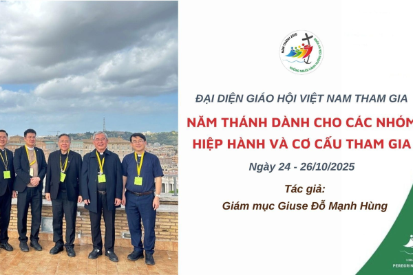Đại diện Giáo hội Việt Nam tham gia Năm thánh dành cho các nhóm hiệp hành và cơ cấu tham gia được cử hành tại Vatican từ 24-26/10/2025